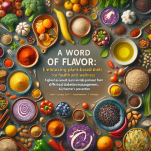 A vibrant and inviting composition showcasing a global journey through plant-based diets from Mediterranean, Asian, American, Indian, and Latin cuisines for health and wellness, featuring olive oil, spices, grains, vegetables, and legumes, with the headline 'A World of Flavor: Embracing Plant-Based Diets for Health and Wellness'